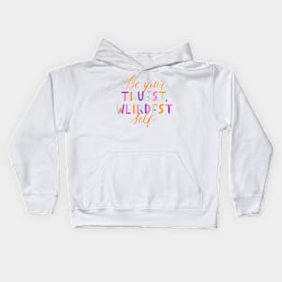 Be Your Truest, Weirdest Self! Kids Hoodie